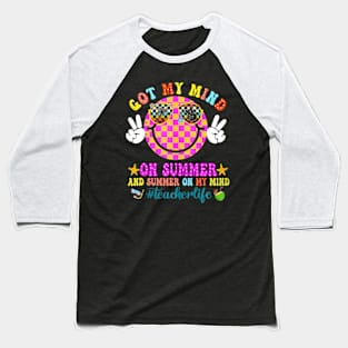 Groovy Happy Face Summer Vibes Got My Mind On Summer Teacher Baseball T-Shirt